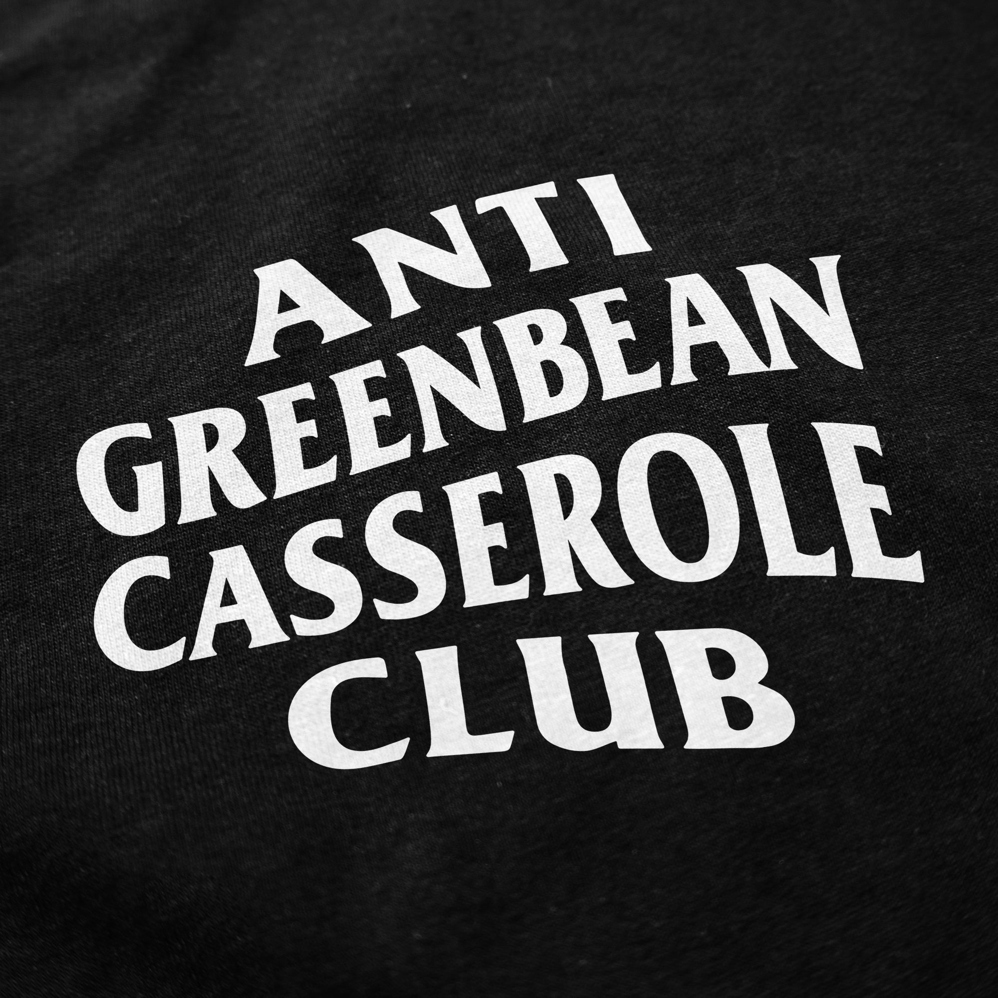 Anti Greenbean Casserole Club Crewneck Sweatshirt