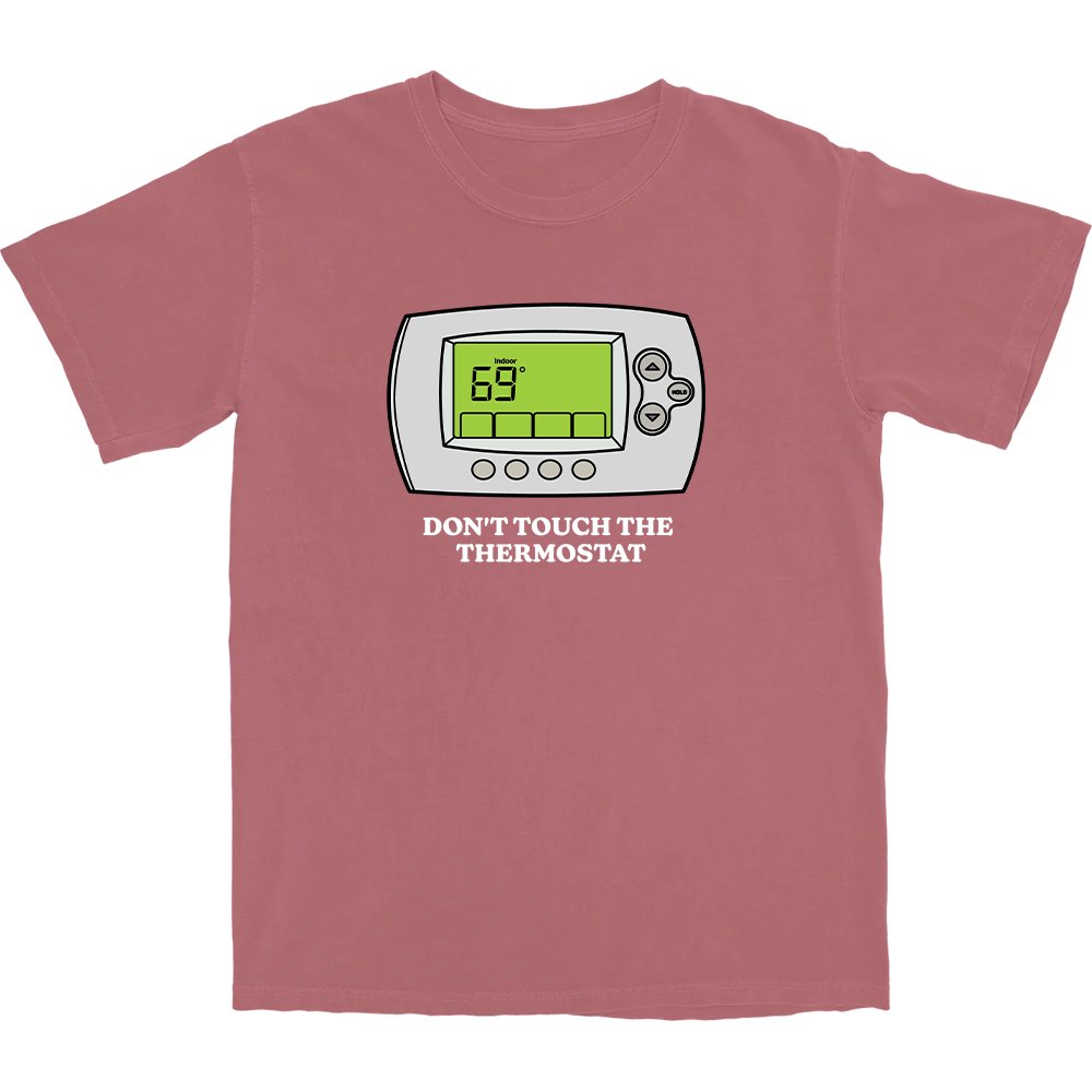 Don't Touch The Thermostat T Shirt - Middle Class Fancy