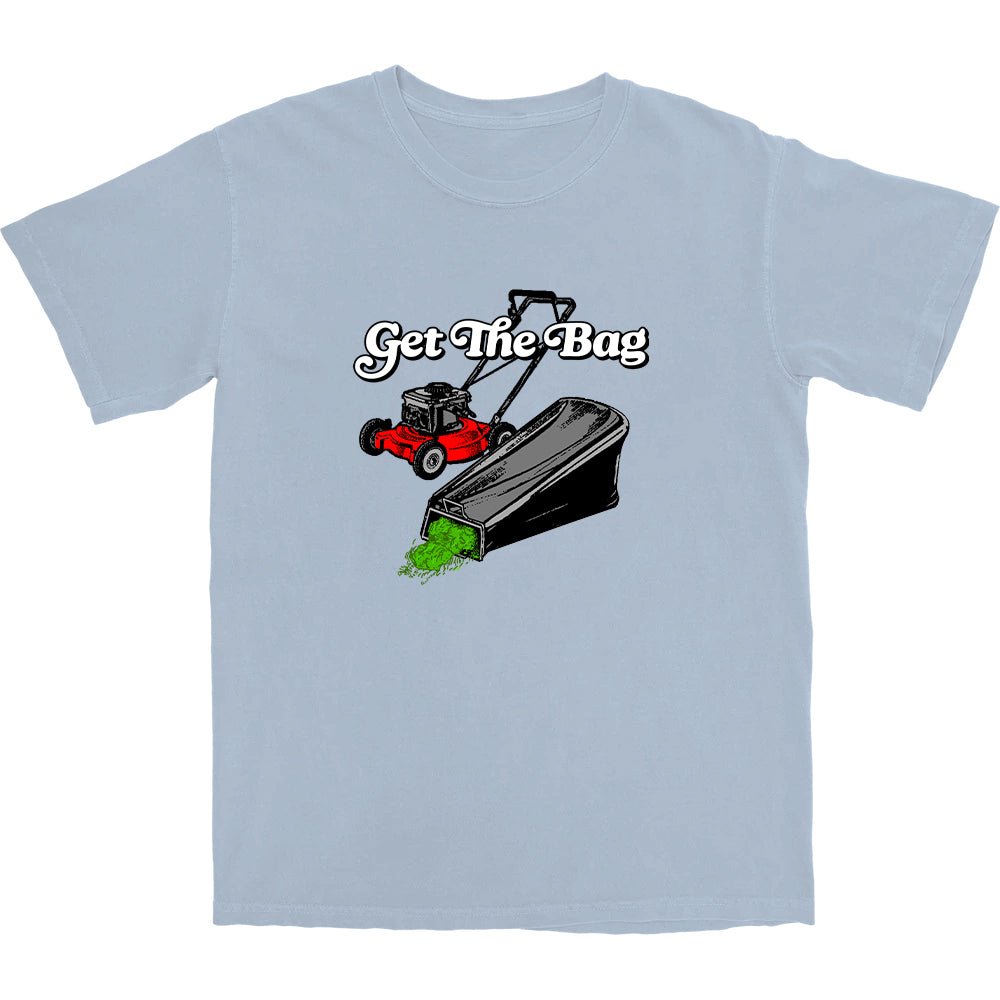 Get The Bag T Shirt - Middle Class Fancy
