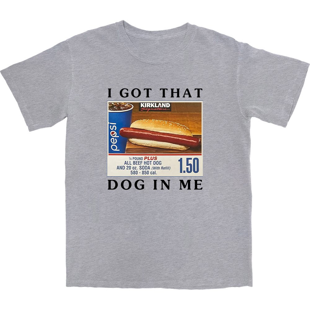 Got That Hot Dog In Me T Shirt - Middle Class Fancy