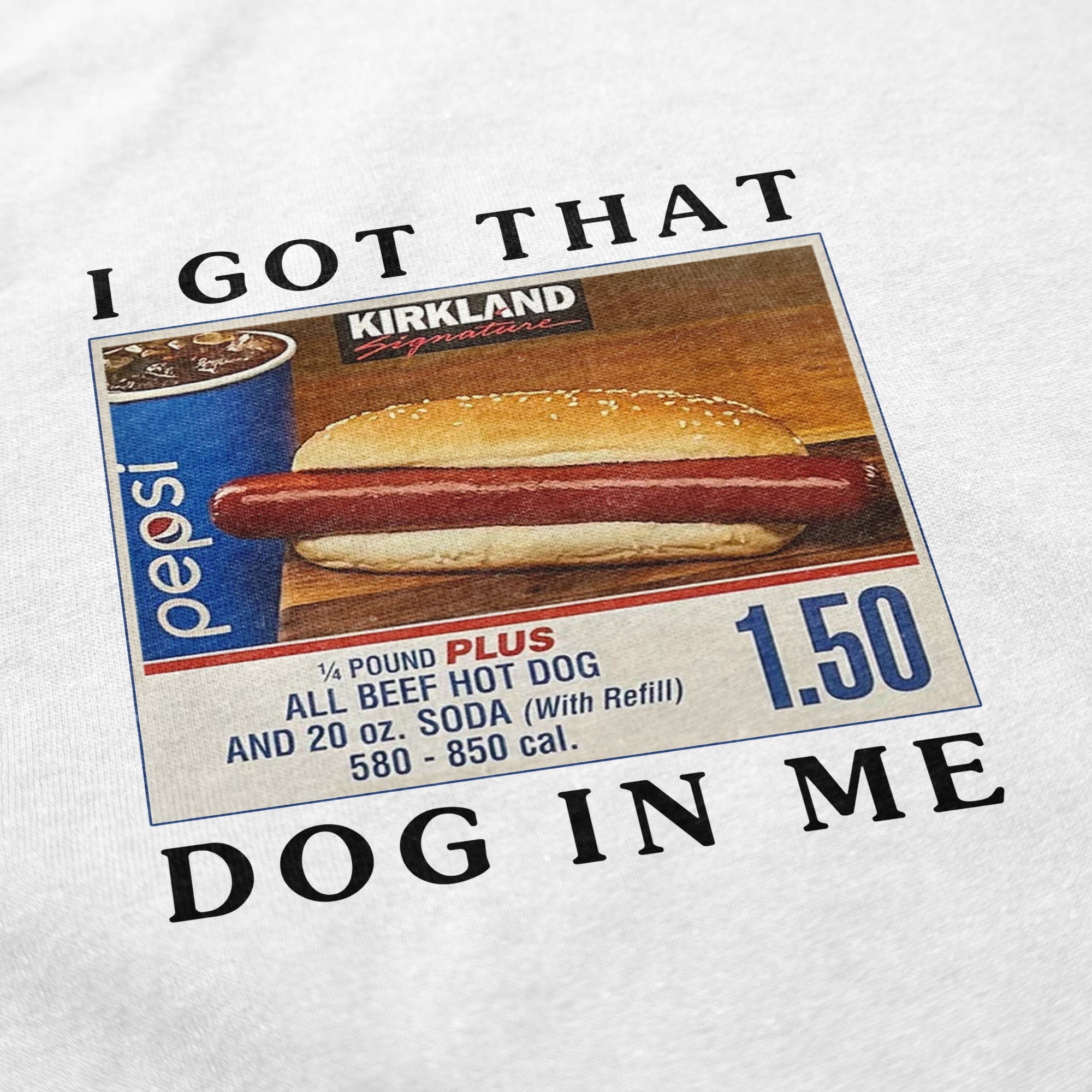 Got That Hot Dog In Me T Shirt - Middle Class Fancy
