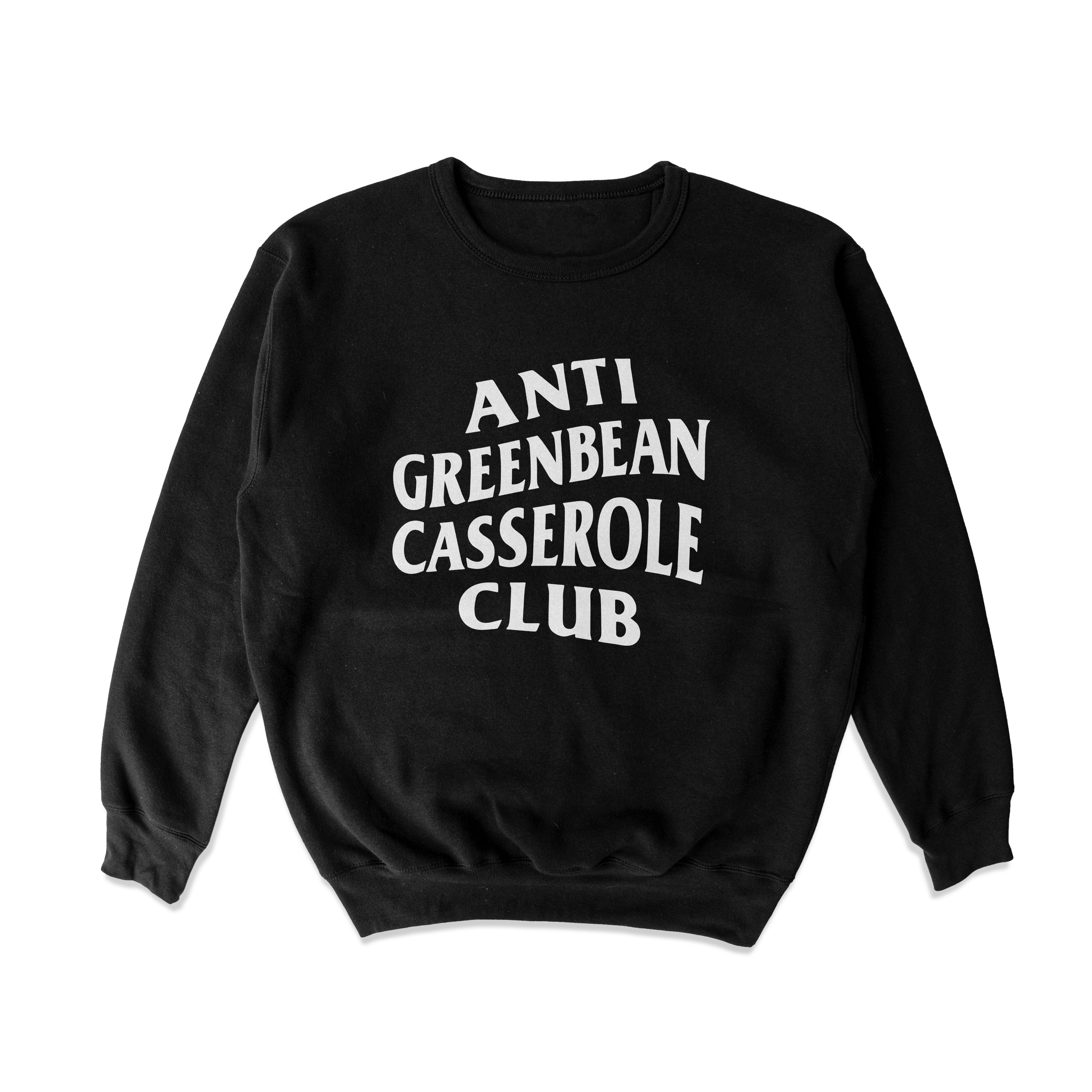 Anti Greenbean Casserole Club Crewneck Sweatshirt