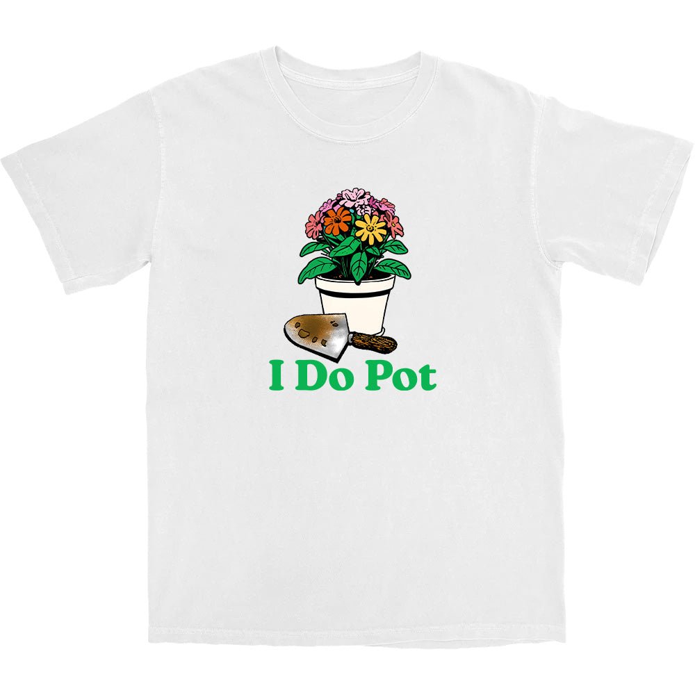 I Do Pot T Shirt - Middle Class Fancy