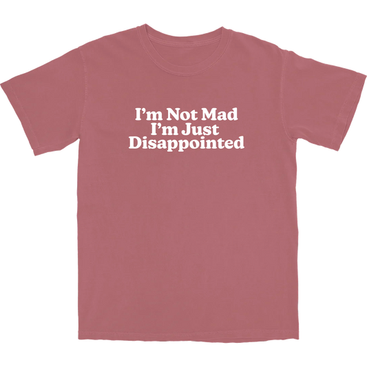 I'm Just Disappointed T Shirt