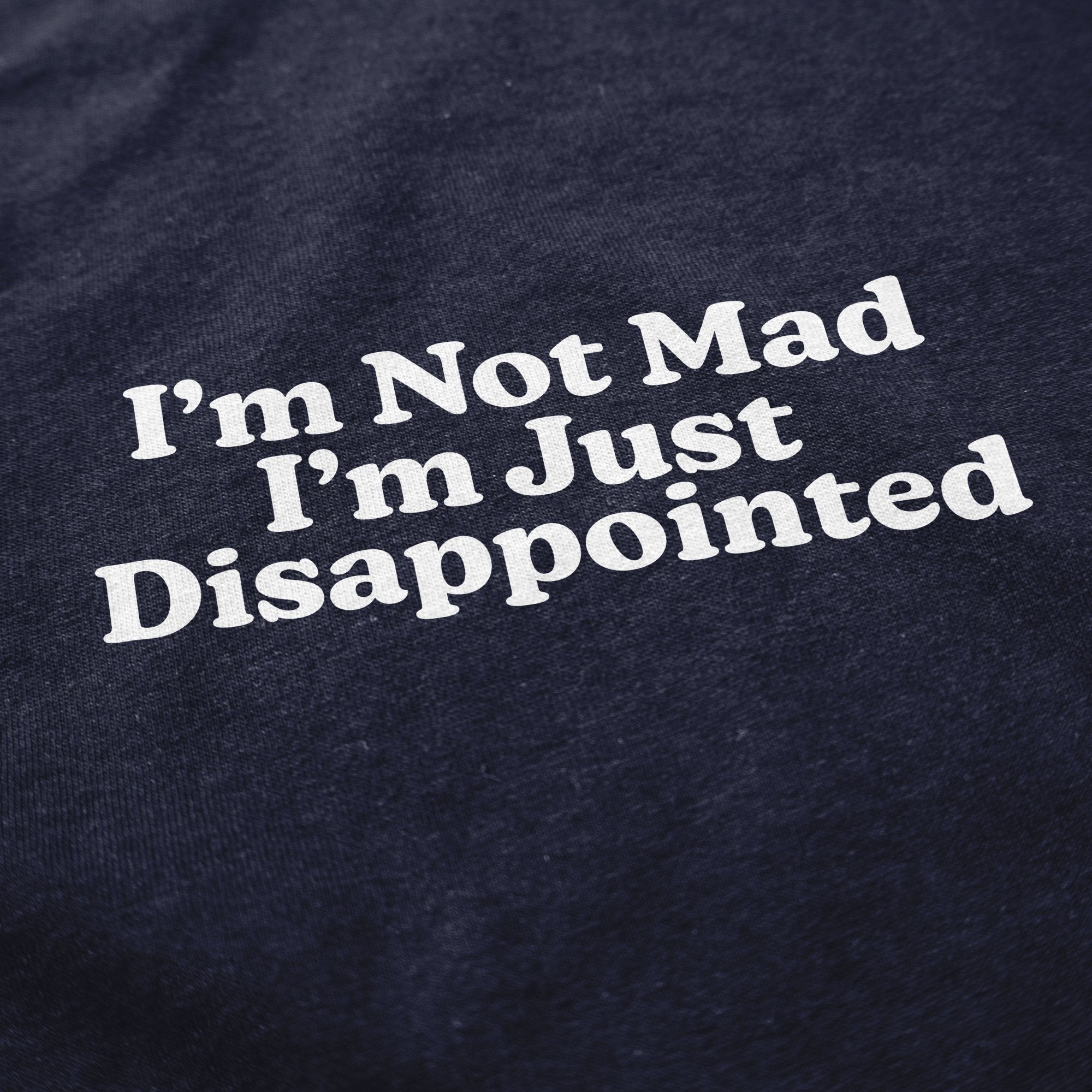 I'm Just Disappointed T Shirt - Middle Class Fancy