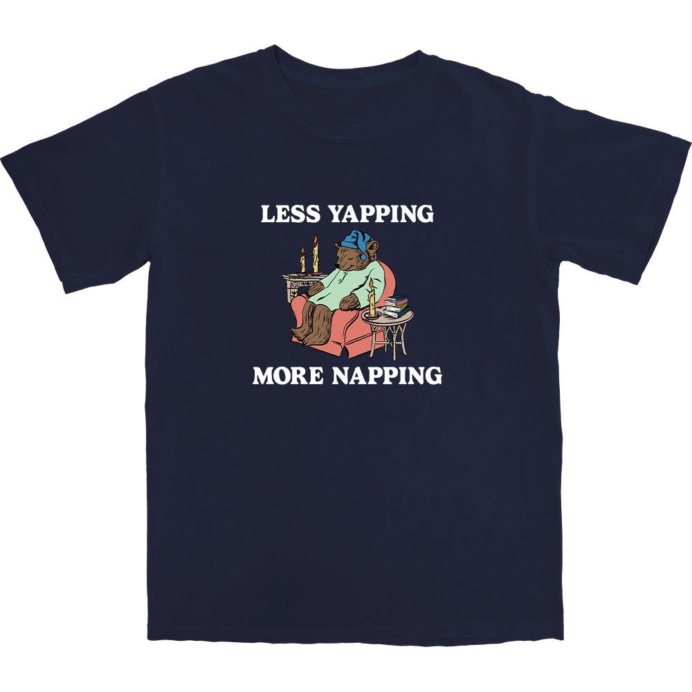 Less Yapping, More Napping T Shirt - Middle Class Fancy