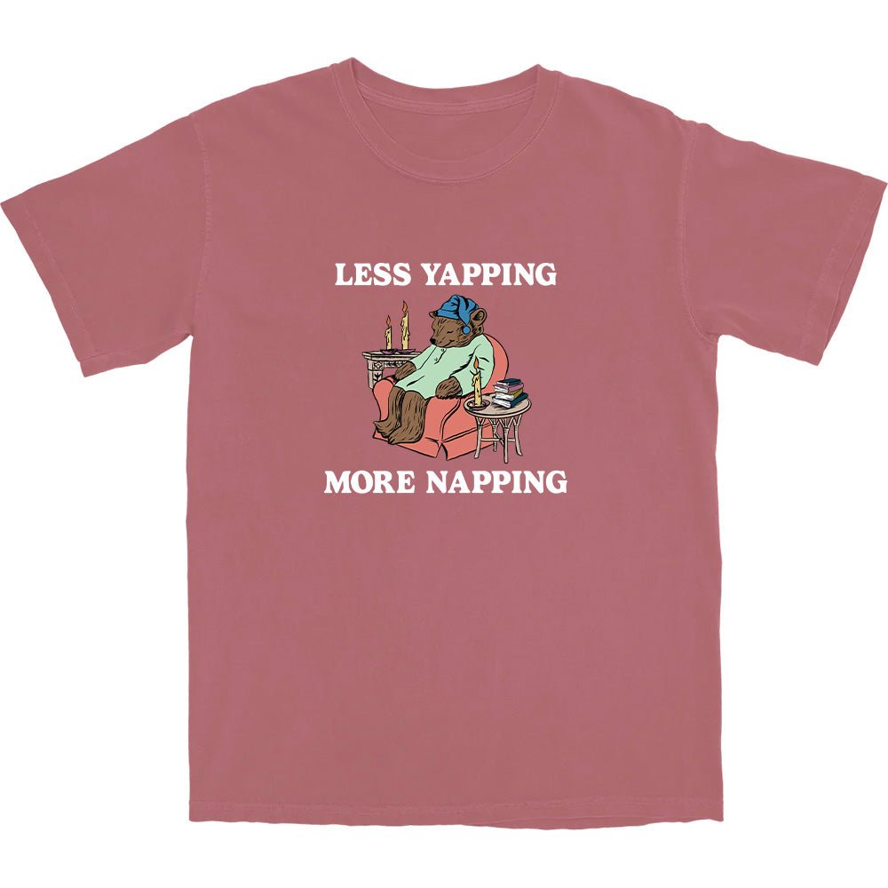 Less Yapping, More Napping T Shirt - Middle Class Fancy