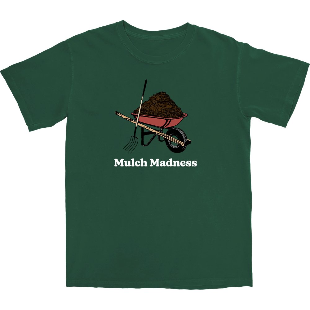 Mulch Madness | T Shirt | Middle Class Fancy |