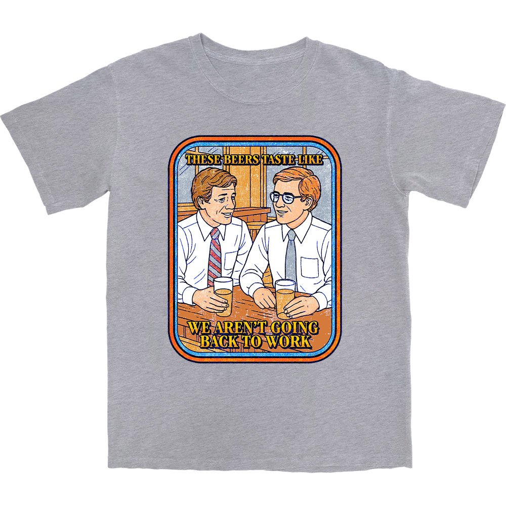 Not Going Back to Work T Shirt - Middle Class Fancy