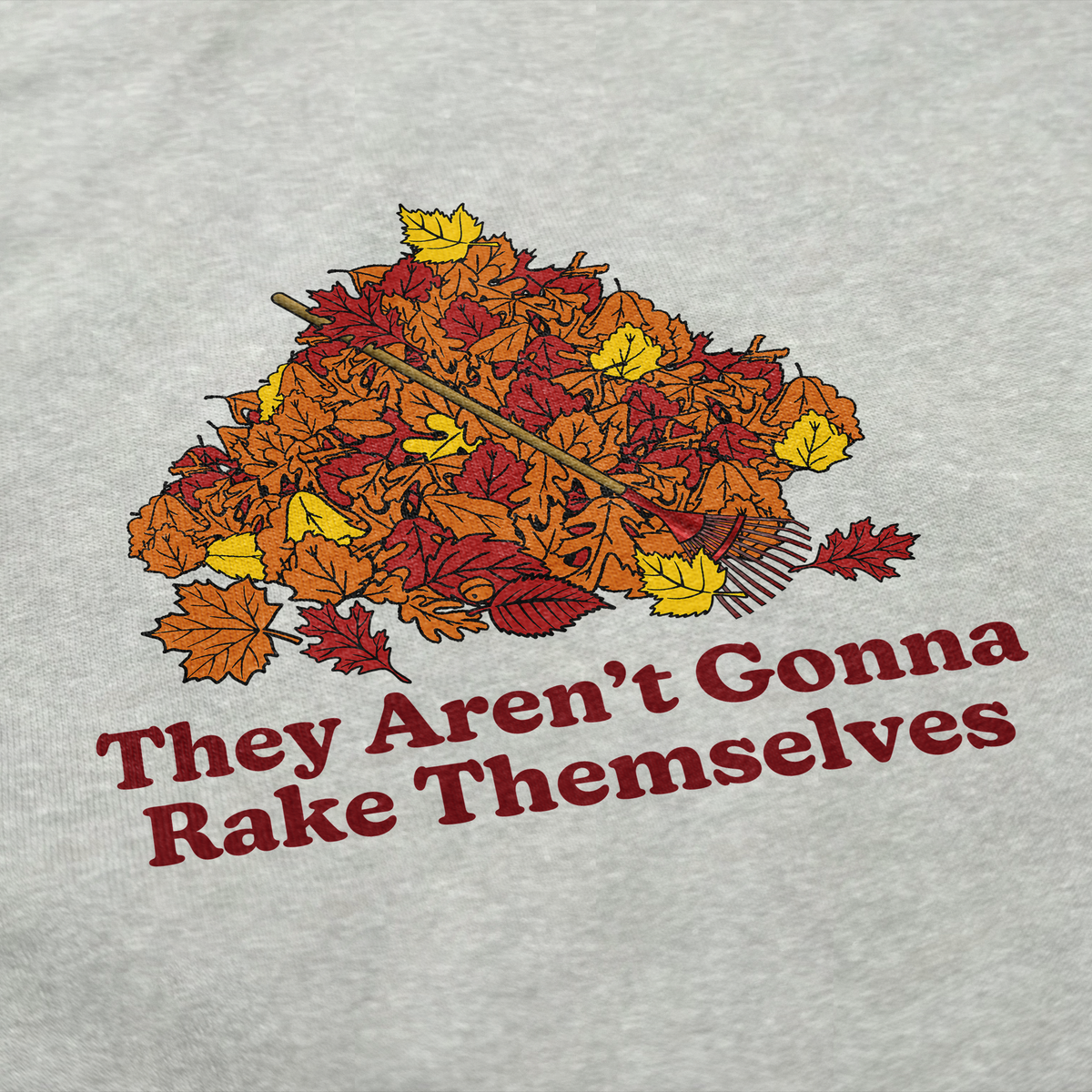 Aren't Gonna Rake Themselves Crewneck Sweatshirt
