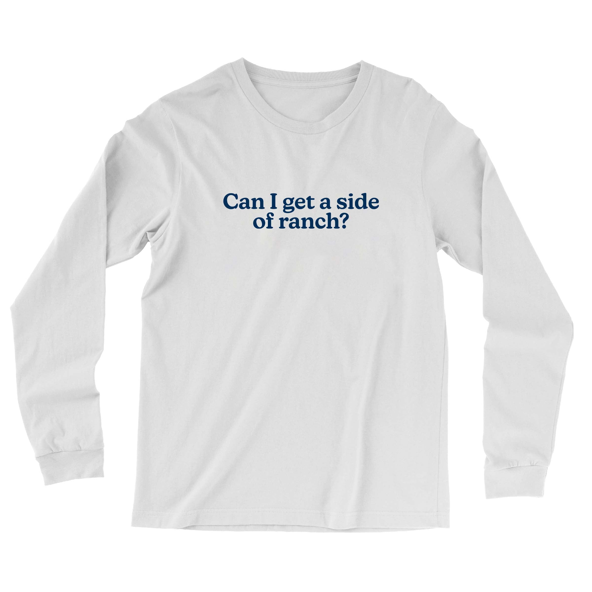 Side of Ranch Long Sleeve T Shirt