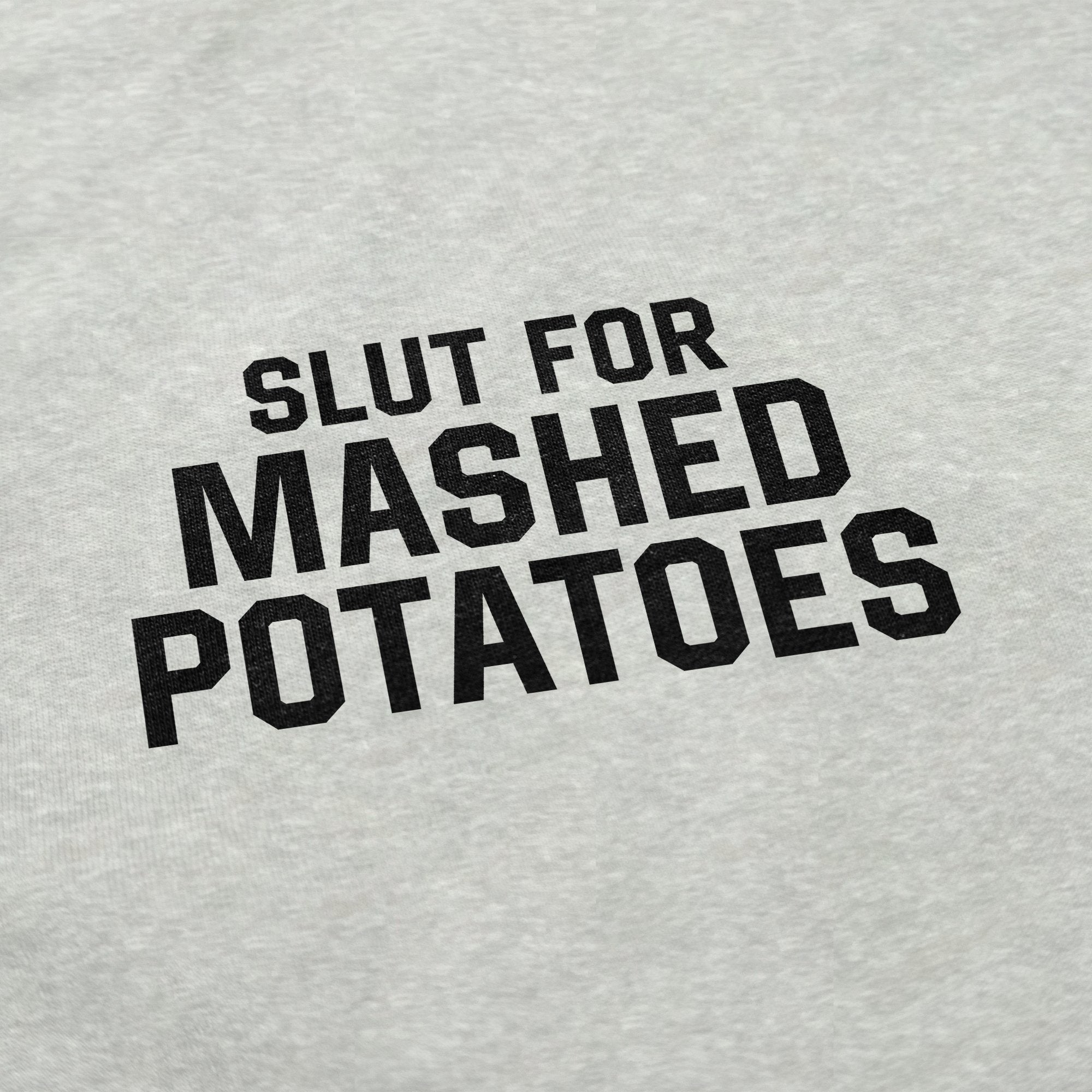 Slut for Mashed Potatoes Crewneck Sweatshirt - Middle Class Fancy