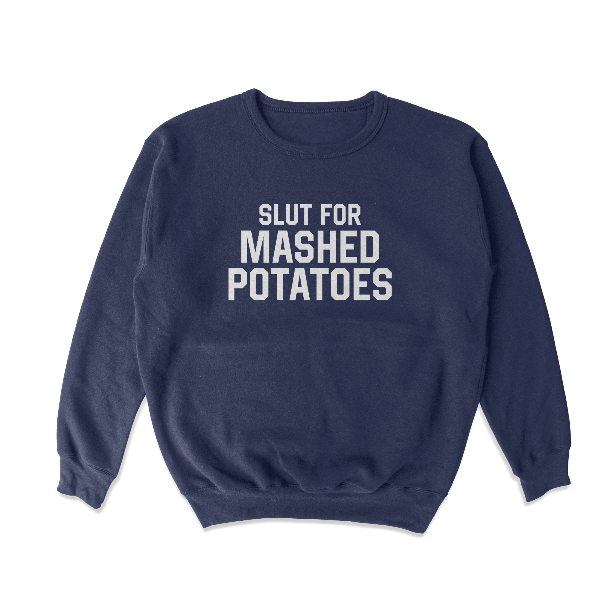 Slut for Mashed Potatoes Crewneck Sweatshirt - Middle Class Fancy