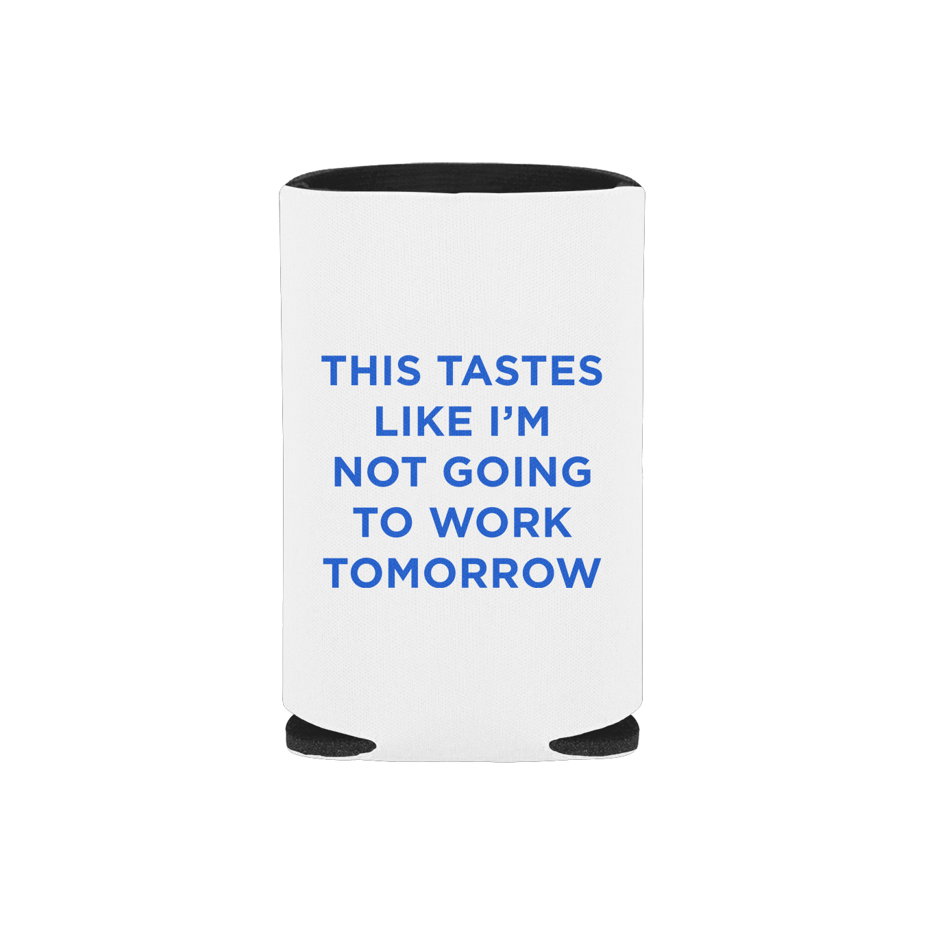 Not Going To Work Tomorrow Coozie