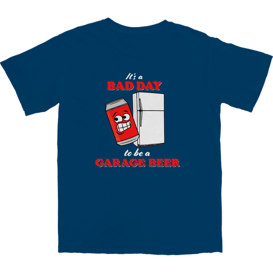 It's a Bad Day to Be a Garage Beer T Shirt