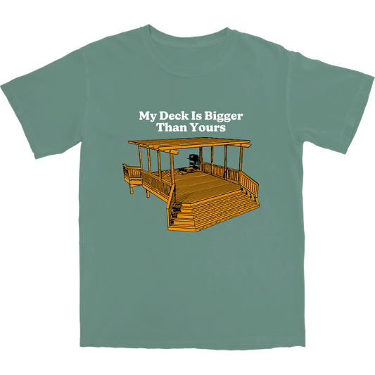 My Deck Is Bigger Than Yours T Shirt