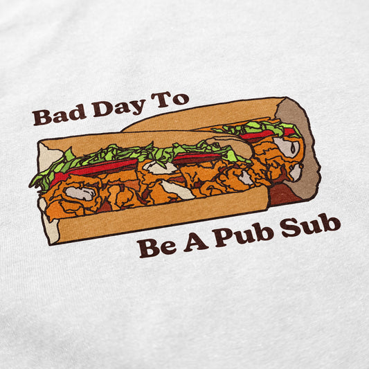 Bad Day to be a Pub Sub T Shirt - Middle Class Fancy