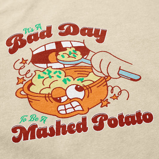 Bad day to be mashed potatoes T Shirt - Middle Class Fancy