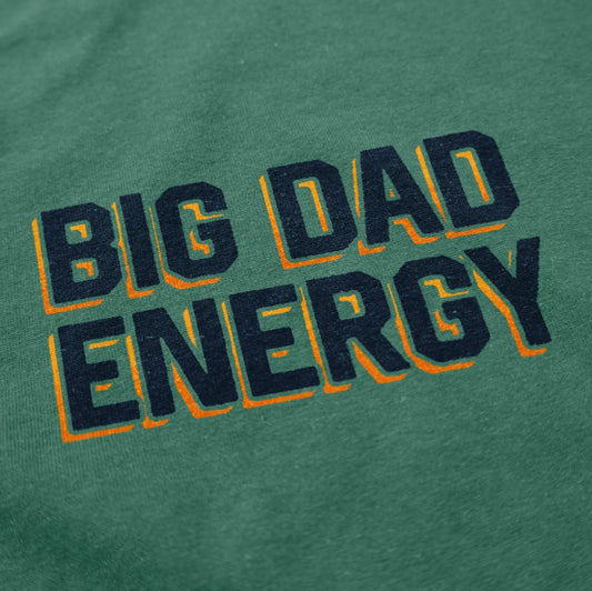 Big Dad Energy T Shirt - Middle Class Fancy