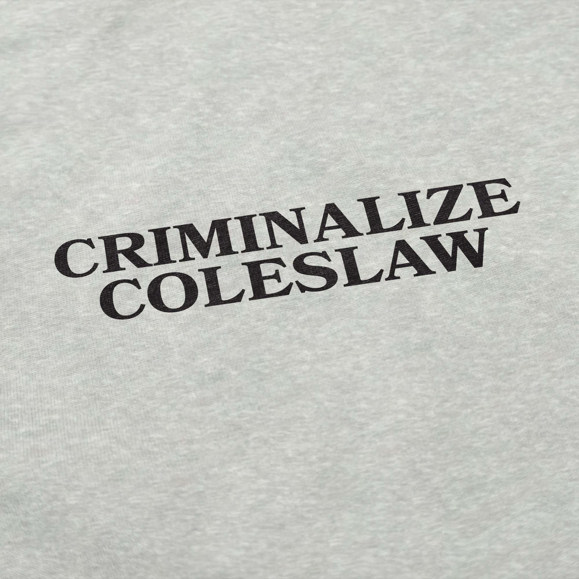 Criminalize Coleslaw Crewneck Sweatshirt - Middle Class Fancy