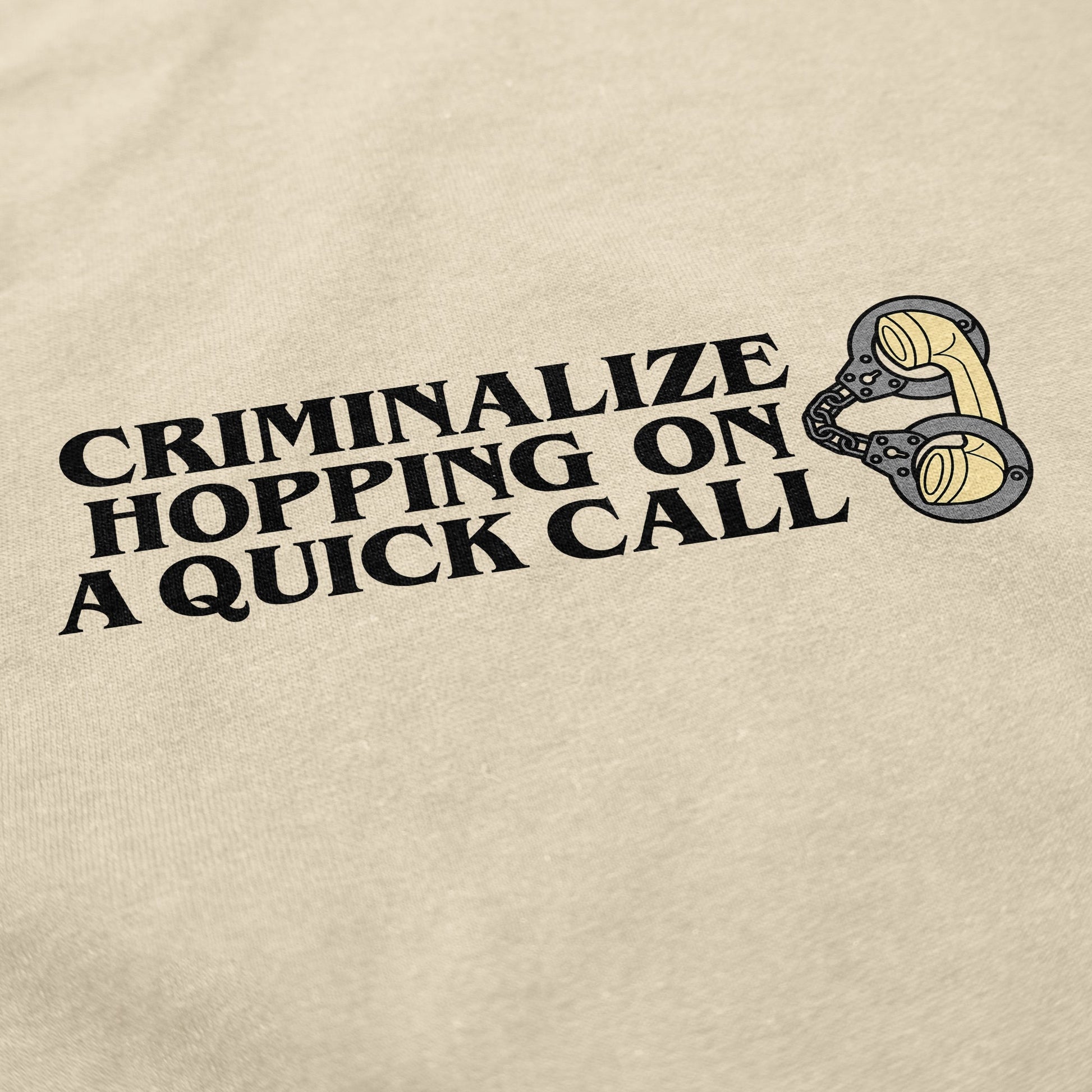 Criminalize hopping on a quick call T Shirt - Middle Class Fancy