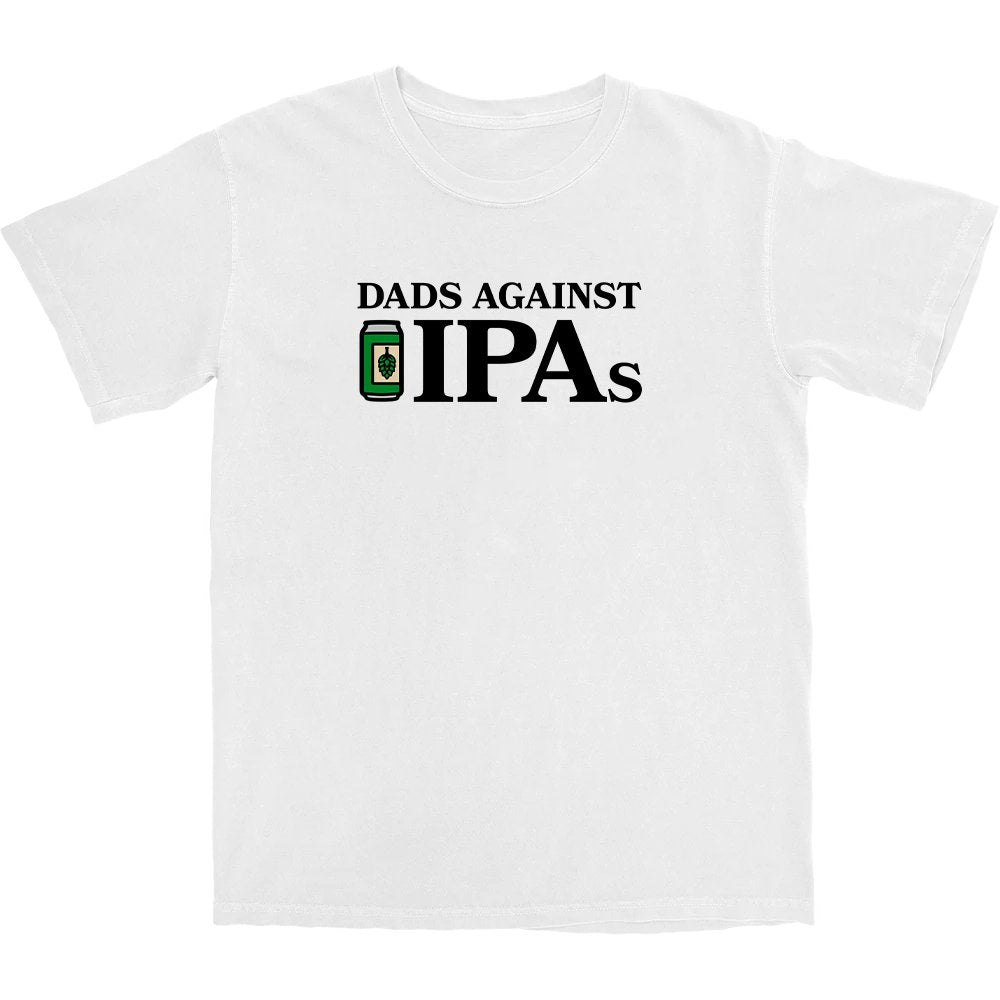 Dads Against IPAs T Shirt - Middle Class Fancy