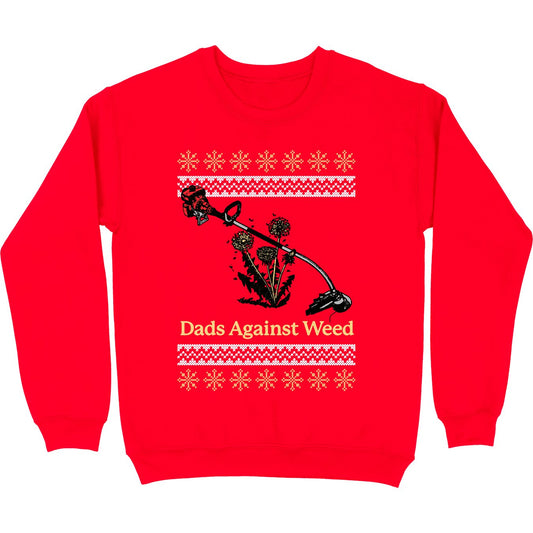 Dads Against Weed Christmas Tacky Sweatshirt - Middle Class Fancy