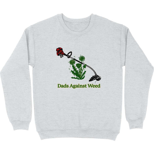 Dads Against Weed Crewneck Sweatshirt - Middle Class Fancy