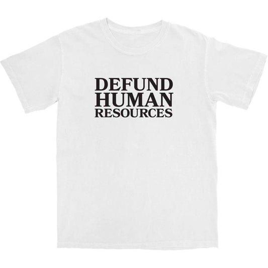 Defund Human Resources T Shirt - Middle Class Fancy