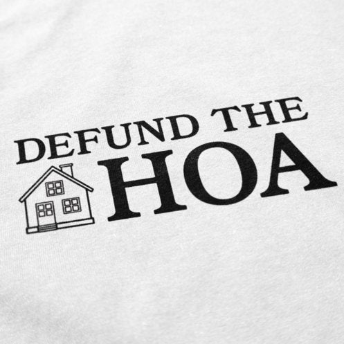 Defund the HOA T Shirt - Middle Class Fancy