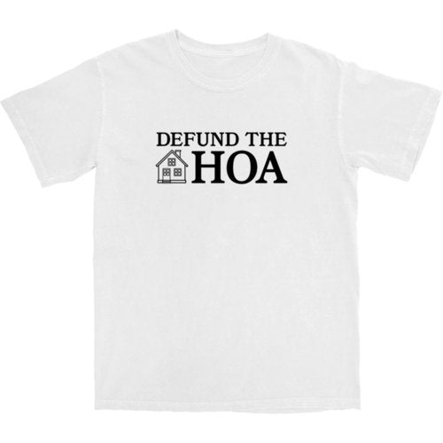 Defund the HOA T Shirt - Middle Class Fancy