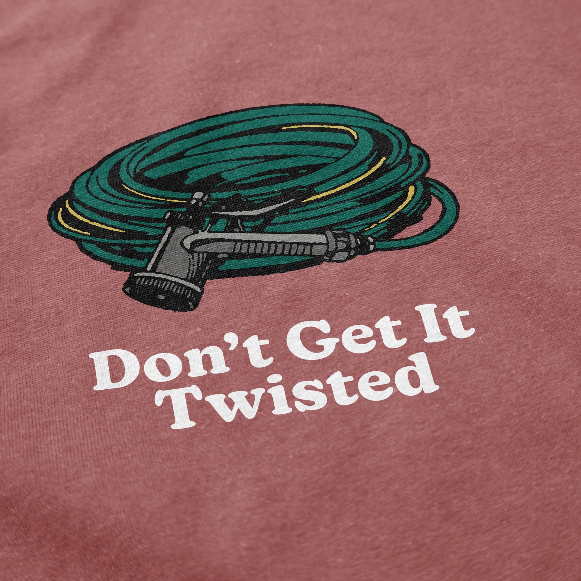 Don't Get It Twisted T Shirt - Middle Class Fancy