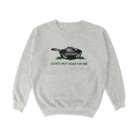 Don't Put Soap On Me Crewneck Sweatshirt - Middle Class Fancy