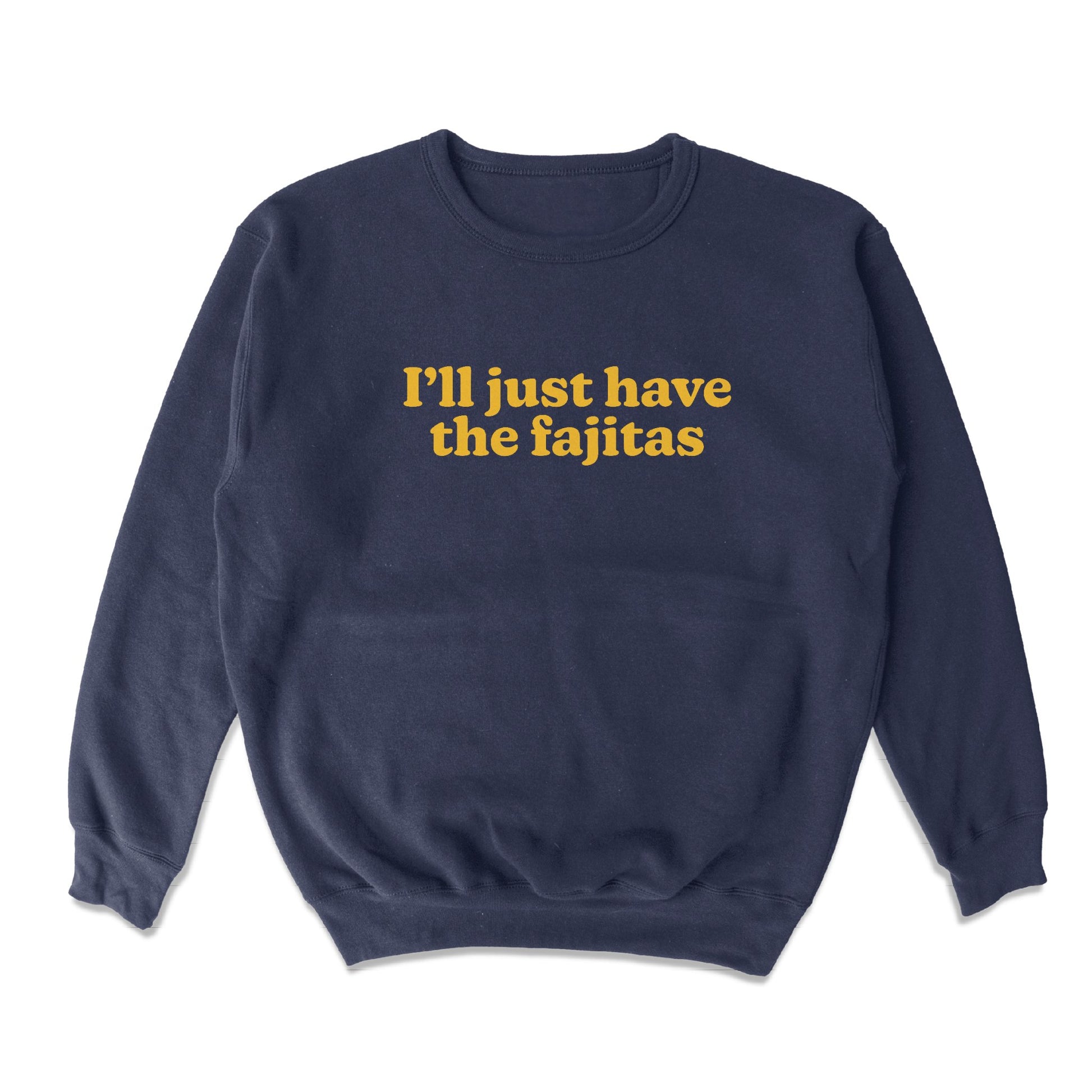 Fajitas Crewneck Sweatshirt - Middle Class Fancy