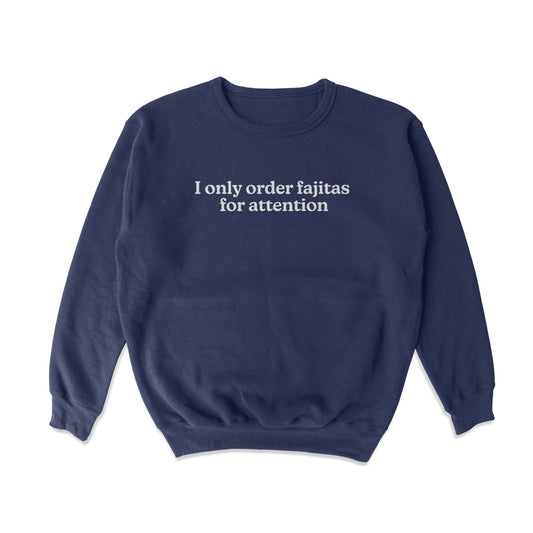 Fajitas for Attention Crewneck Sweatshirt - Middle Class Fancy