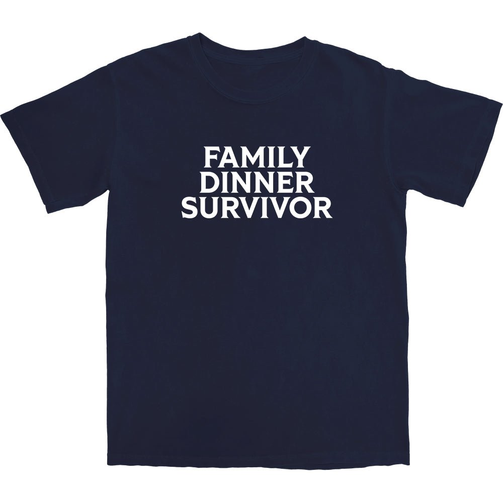 Family Dinner Survivor T Shirt - Middle Class Fancy