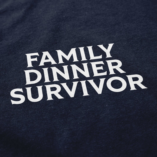 Family Dinner Survivor T Shirt - Middle Class Fancy