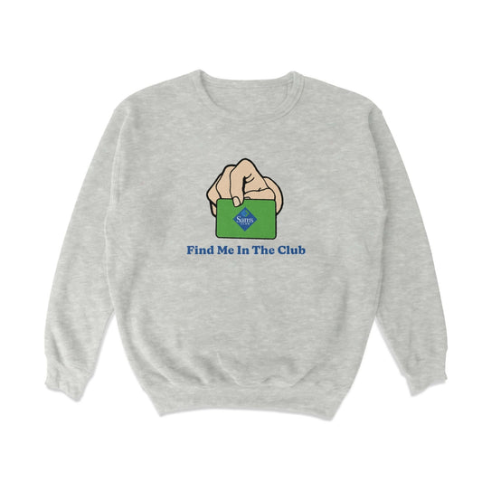 Find Me in the Club Crewneck Sweatshirt - Middle Class Fancy