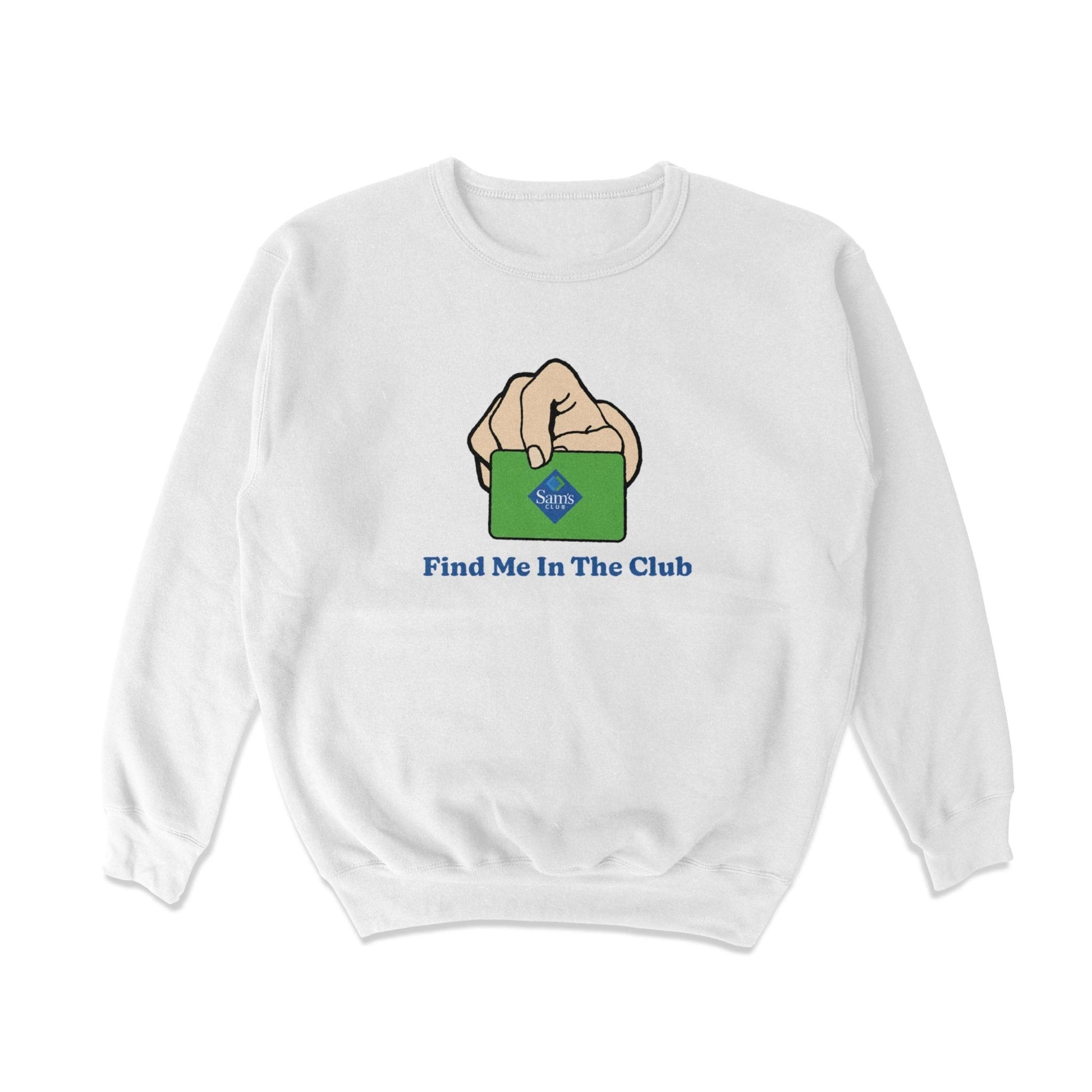 Find Me in the Club Crewneck Sweatshirt - Middle Class Fancy