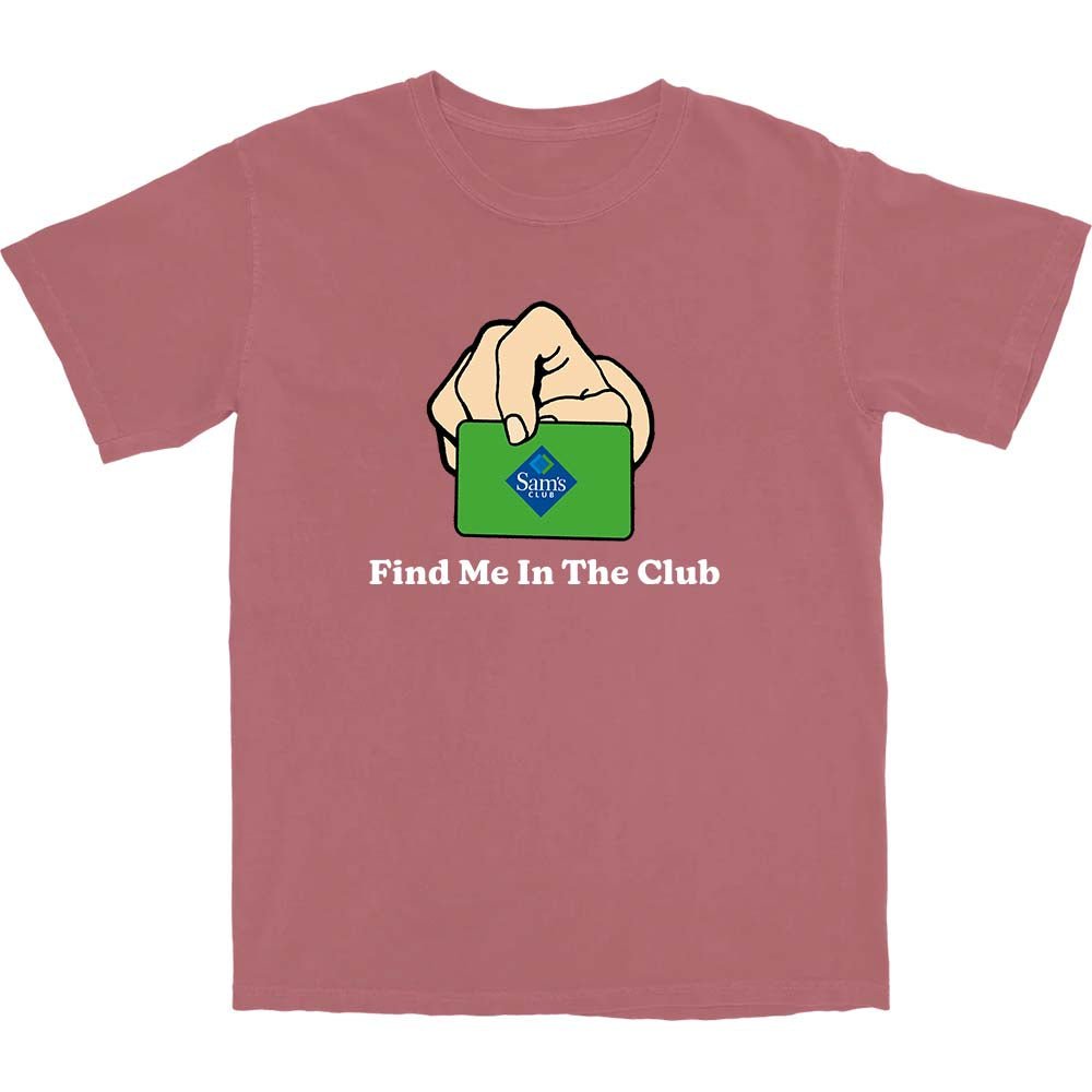Find Me In The Club T Shirt - Middle Class Fancy