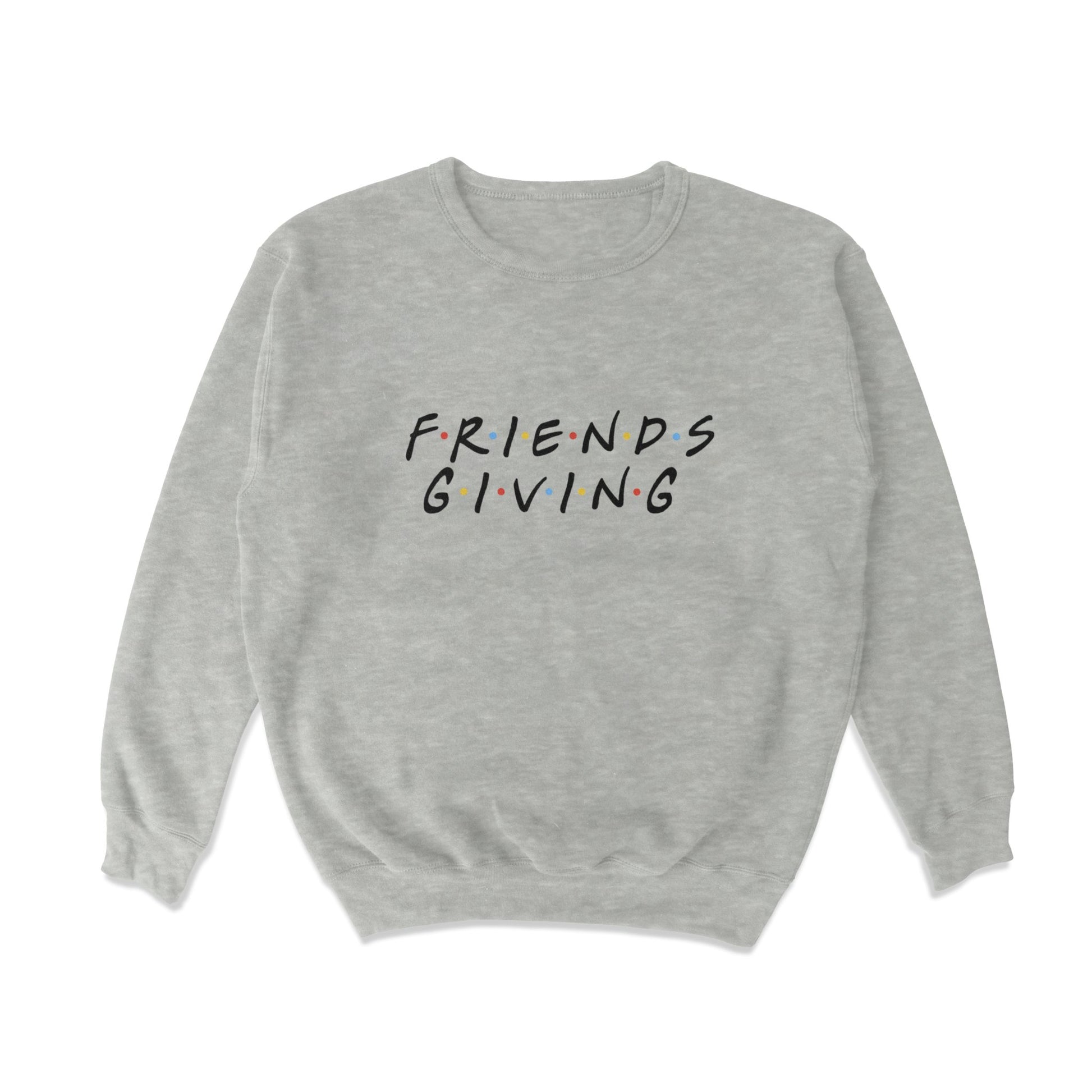 Friendsgiving Crewneck Sweatshirt - Middle Class Fancy