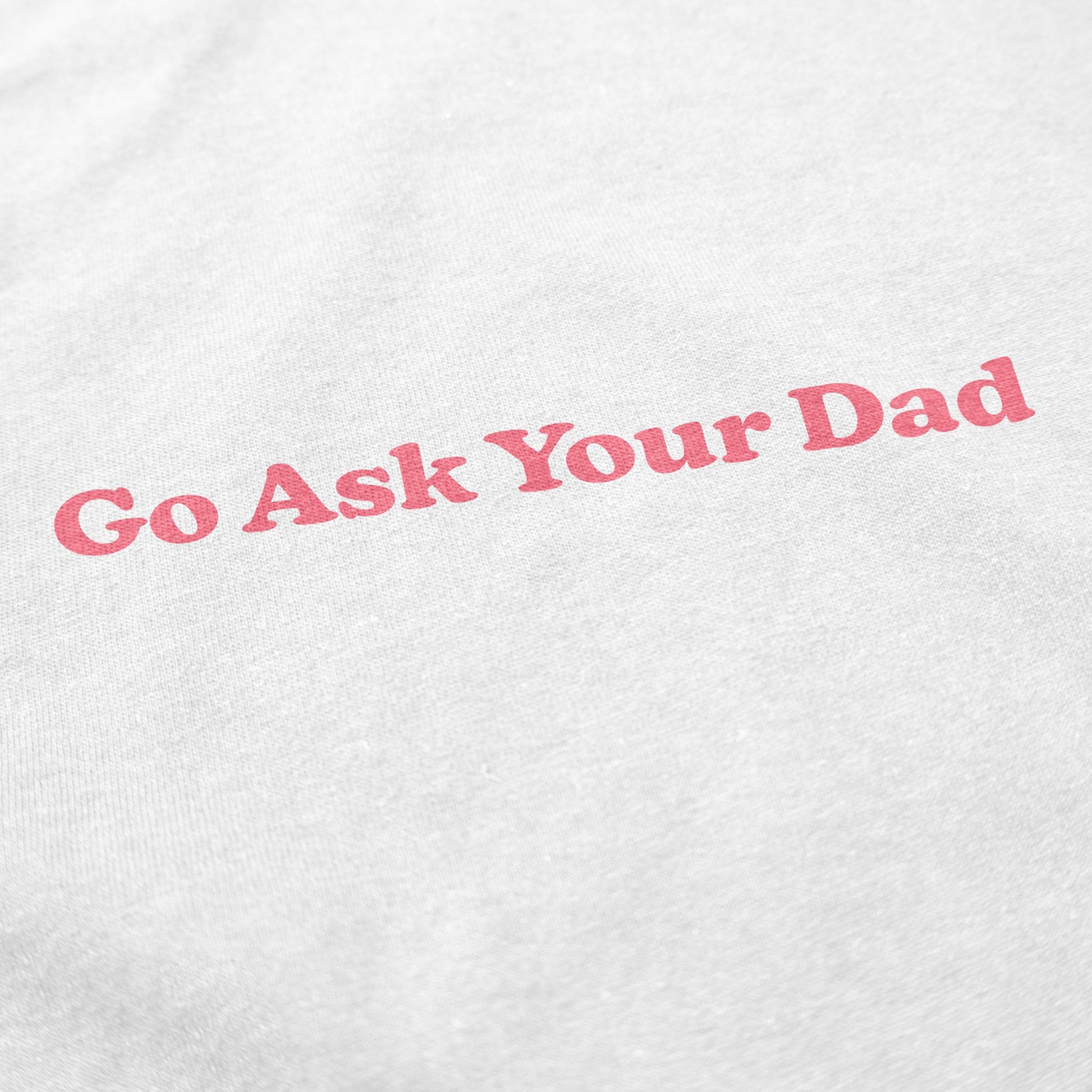 Go Ask Your Dad Crewneck Sweatshirt - Middle Class Fancy