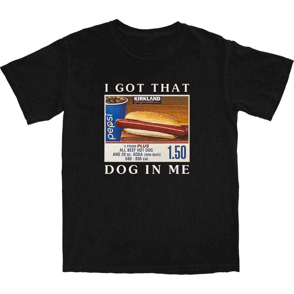 Got That Hot Dog In Me T Shirt - Middle Class Fancy