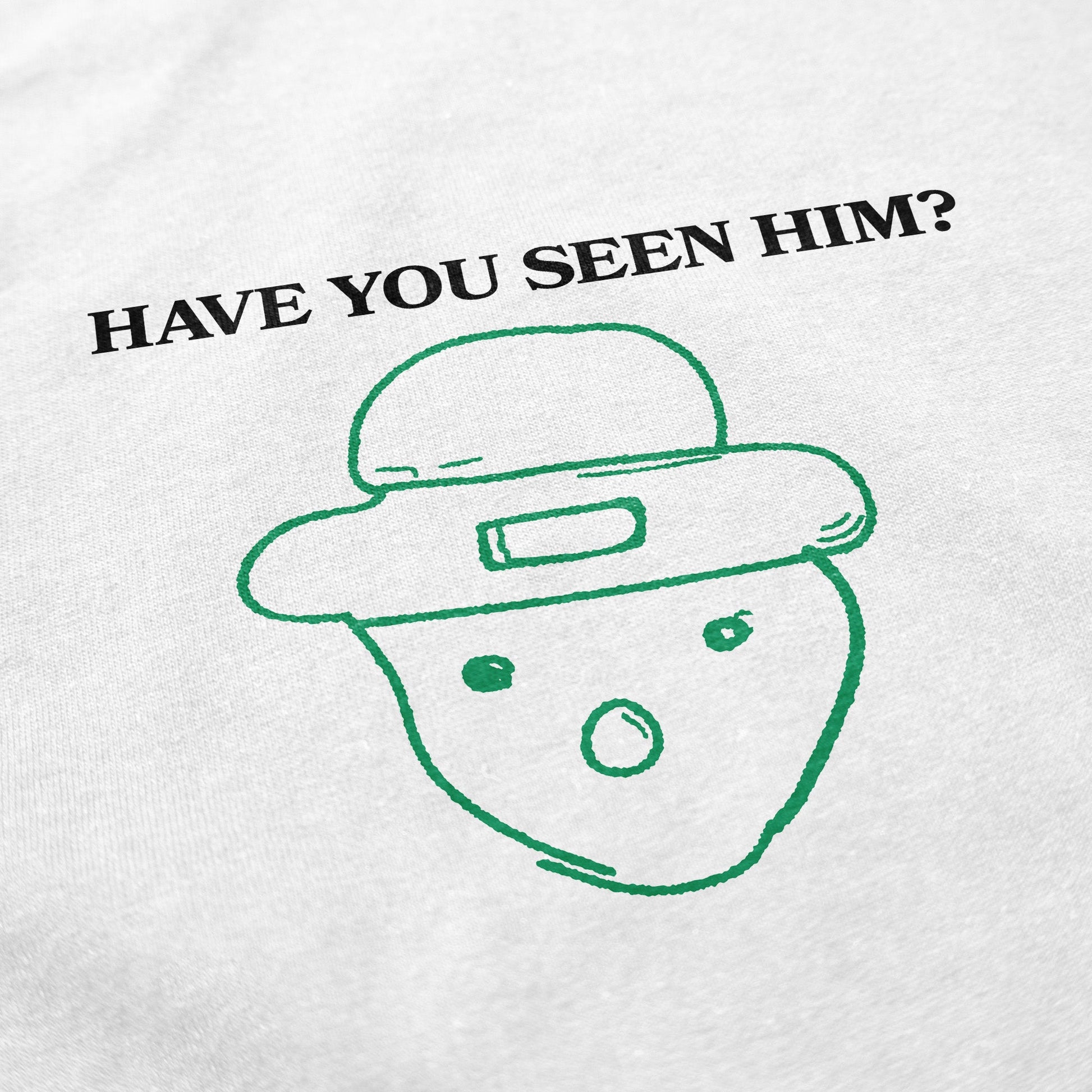 Have You Seen Him? T Shirt - Middle Class Fancy