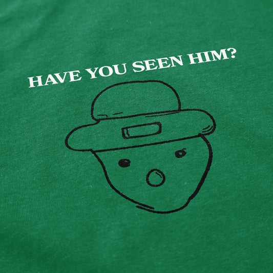Have You Seen Him? T Shirt