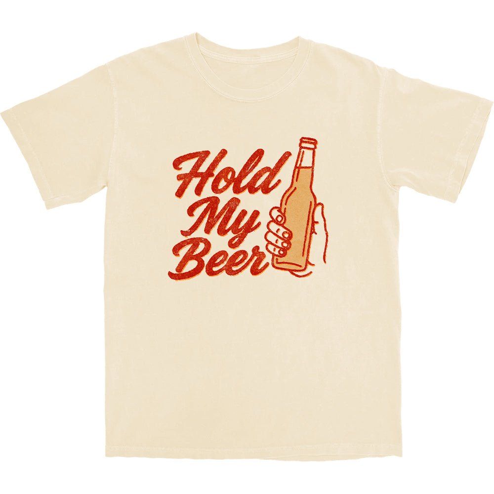 Hold My Beer T Shirt - Middle Class Fancy