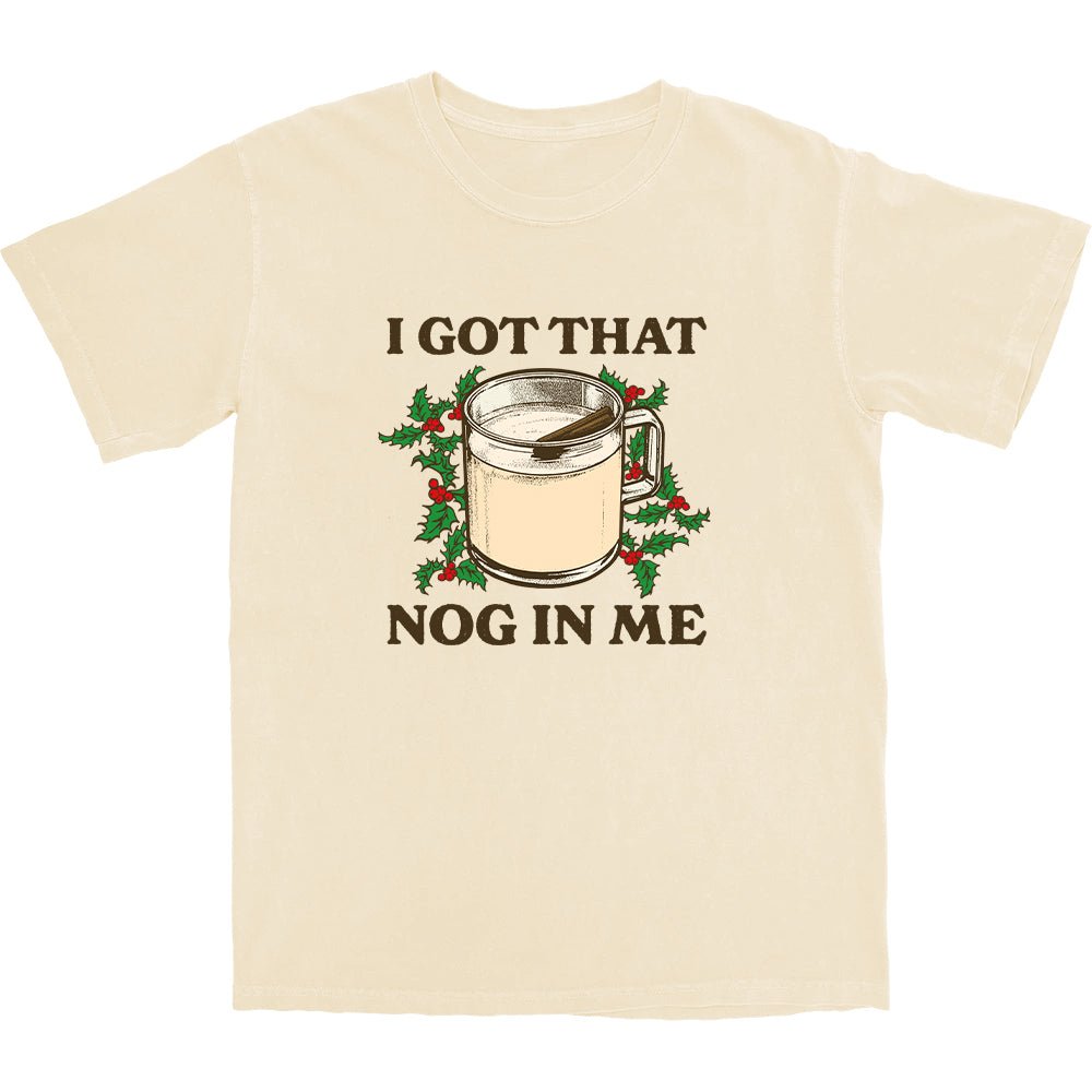 I got that nog in me T Shirt - Middle Class Fancy