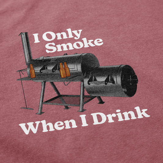 I Only Smoke When I Drink T Shirt - Middle Class Fancy