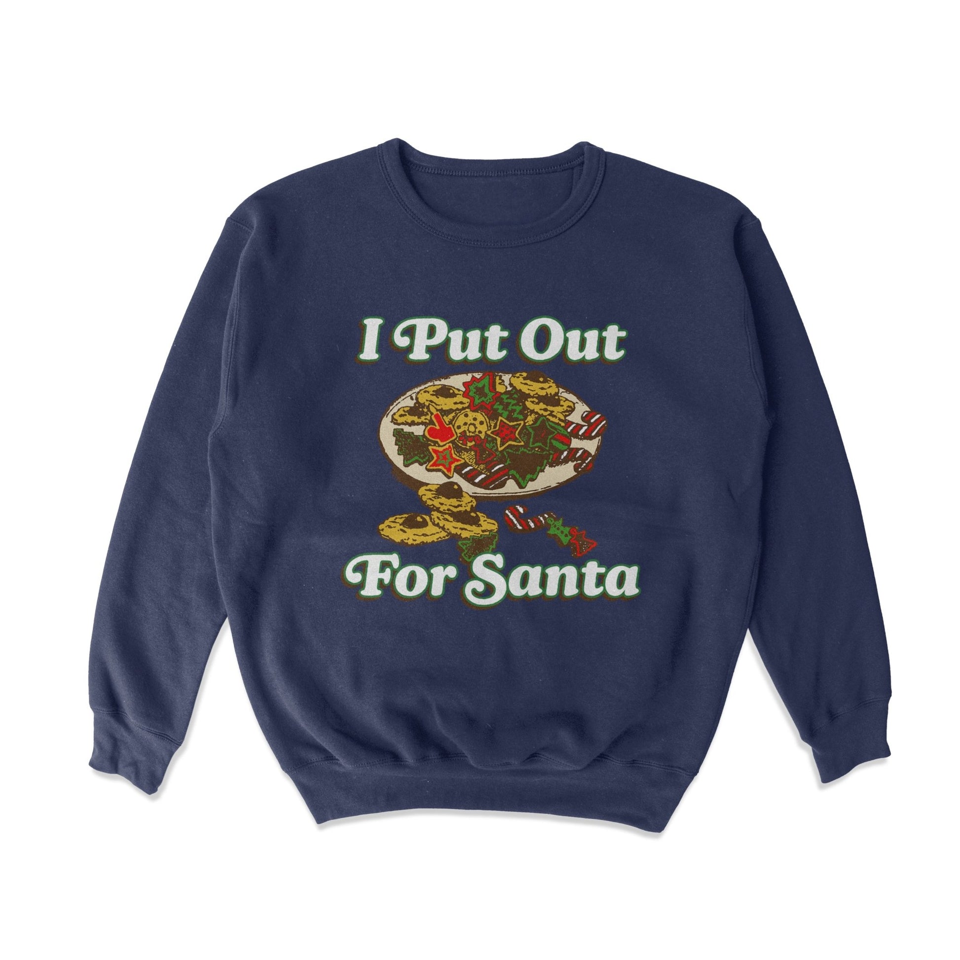 I Put Out For Santa Crewneck Sweatshirt - Middle Class Fancy