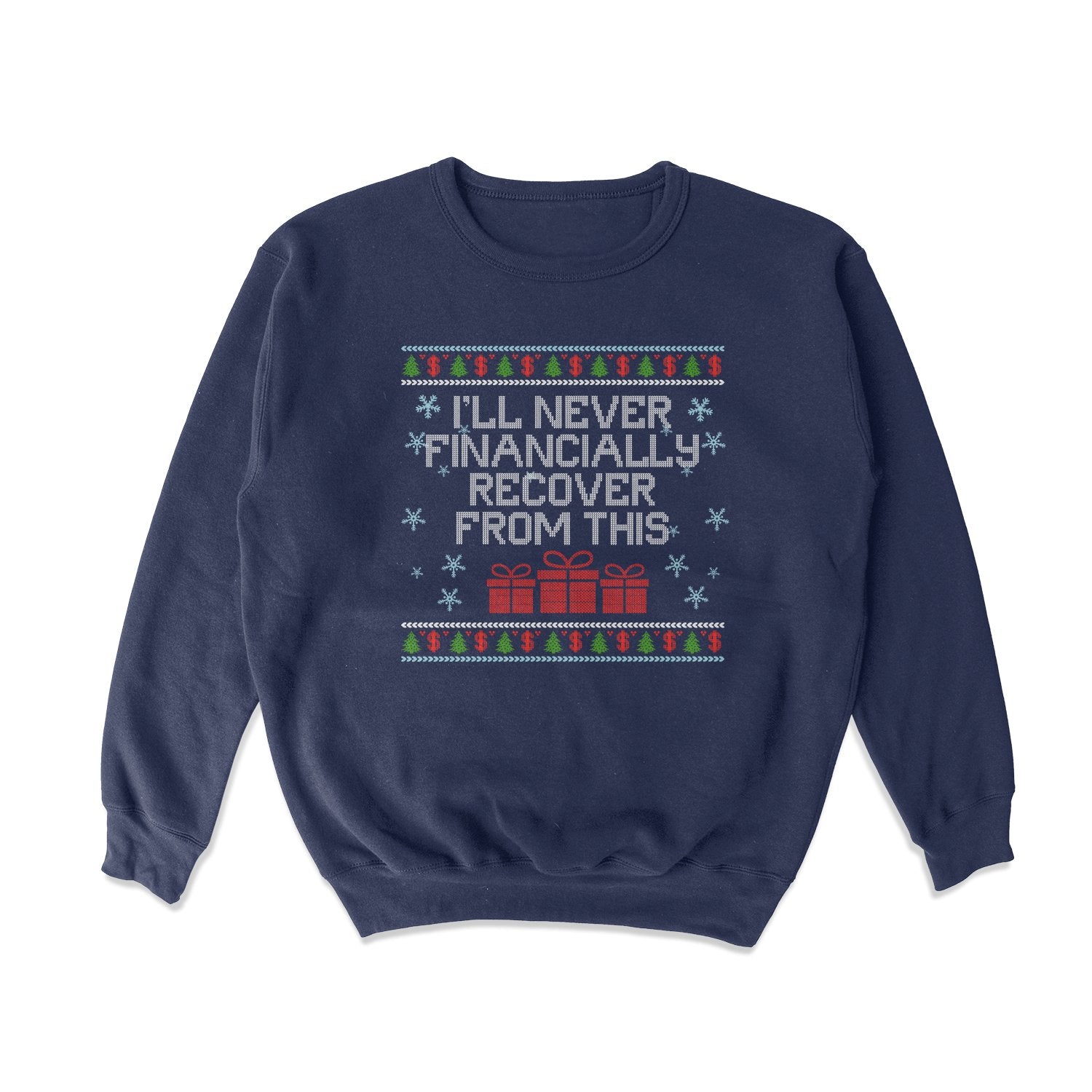 I Will Never Financially Recover Tacky Sweater - Middle Class Fancy